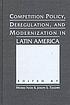 Competition policy, deregulation, and modernization in Latin America
