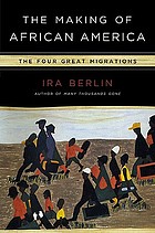 The making of African America : the four great migrations