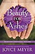 Beauty for ashes : receiving emotional healing 著者：  Joyce Meyer 