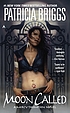 Moon called by  Patricia Briggs 