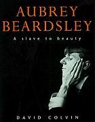 Aubrey Beardsley : a slave to beauty