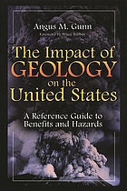 The impact of geology on the United States : a reference guide to benefits and hazards