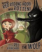 Honestly, Red Riding Hood was rotten! : the story of Little Red Riding Hood as told by the wolf