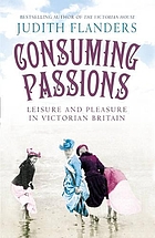 Consuming passions : leisure and pleasure in Victorian Britain