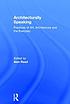 Architecturally speaking : practices of art, architecture, and the everyday