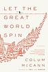 Let the Great World Spin by Colum Mccann