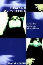 Demand my writing : Joanna Russ, feminism, science fiction