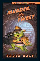 Murder, my tweet : from the tattered casebook... von Bruce Hale