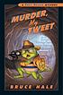 Murder, my tweet : from the tattered casebook... 著者： Bruce Hale