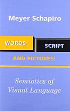 Words, script, and pictures : semiotics of visual language