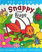 Snappy little bugs : see the bugs jump, hop, and crawl
