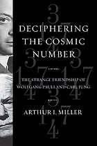 Deciphering the cosmic number : the strange friendship of Wolfgang Pauli and Carl Jung
