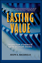 Lasting value : lessons from a century of agility at Lincoln Electric.