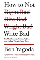 How to Not Write Bad : the most common writing problems and the best ways to avoid them