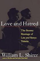 Love and Hatred The Tormented Marriage of Leo and Sonya Tolstoy.