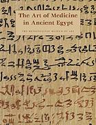 The art of medicine in ancient Egypt