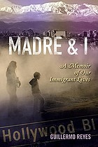 Madre and I : a memoir of our immigrant lives