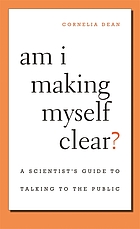 Am I making myself clear? : a scientist's guide to talking to the public