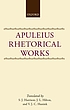 Apuleius : rhetorical works 著者： Apulée