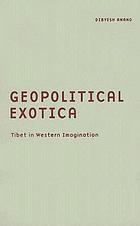 Geopolitical exotica : Tibet in western imagination