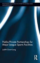 Public/private partnerships for major league sports facilities