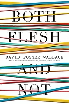 Both flesh and not : essays