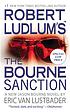 Robert Ludlum's The Bourne sanction : a new Jason Bourne novel
