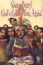 Sister Betty! God's calling you, again