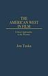 The American West in film : critical approaches to the Western