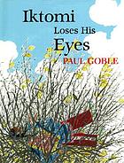 Iktomi loses his eyes : a Plains Indian story