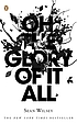 Oh the glory of it all von Sean Wilsey