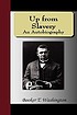 Up from slavery : an autobiography por Booker T Washington