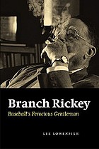 Branch Rickey : baseball's ferocious gentleman