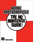 Adobe Photoshop CS 2. : the no nonsense guide!