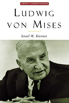 Ludwig von Mises : the man and his economics