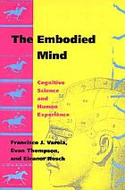 The embodied mind : cognitive science and human experience