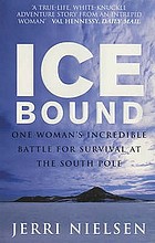 Ice bound : one woman's incredible battle for survival at the South Pole