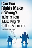 Can two rights make a wrong? : Insights from IBM's tangible culture approach