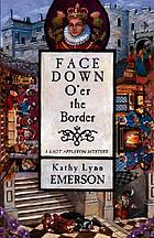 Face down o'er the border : a mystery featuring Susanna, Lady Appleton, gentlewoman, herbalist, and sleuth