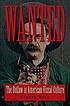 Wanted : the outlaw in American visual culture by  Rachel Hall 
