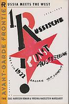 The Avant-garde frontier : Russia meets the West, 1910-1930