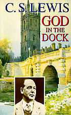 God in the dock : essays on theology and ethics