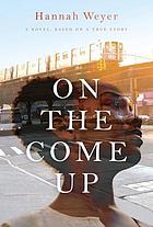 On the come up : a novel, based on a true story