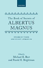 The book of secrets of Albertus Magnus of the virtues of herbs, stones and certain beasts, also A book of the marvels of the world.