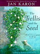 The trellis and the seed  : a book of encouragement for all ages