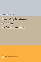 Two applications of logic to mathematics