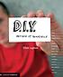 D.I.Y : design it yourself door Ellen Lupton