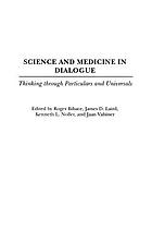 Science and medicine in dialogue : thinking through particulars and universals
