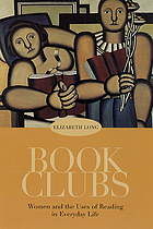 Book clubs : women and the uses of reading in everyday life