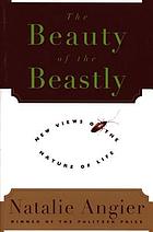 The beauty of the beastly : new views on the nature of life